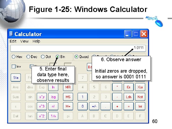 Figure 1 -25: Windows Calculator 6. Observe answer 5. Enter final data type here,