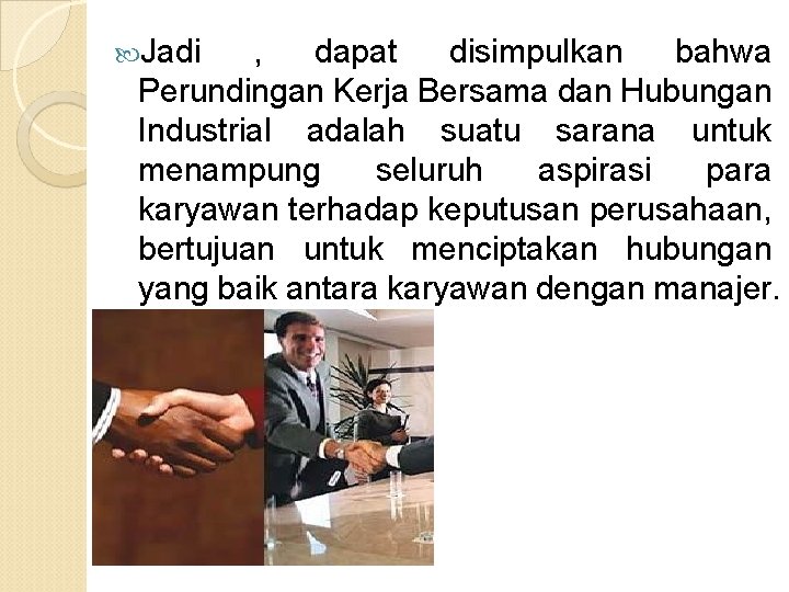  Jadi , dapat disimpulkan bahwa Perundingan Kerja Bersama dan Hubungan Industrial adalah suatu