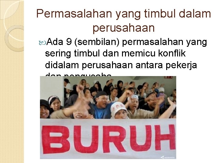 Permasalahan yang timbul dalam perusahaan Ada 9 (sembilan) permasalahan yang sering timbul dan memicu