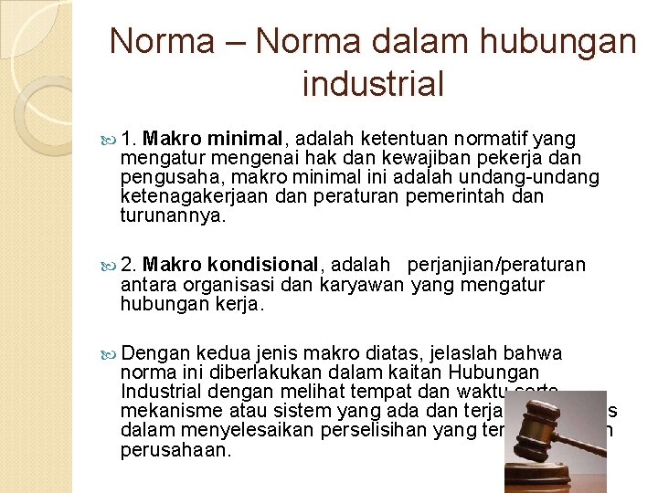 Norma – Norma dalam hubungan industrial 1. Makro minimal, adalah ketentuan normatif yang mengatur