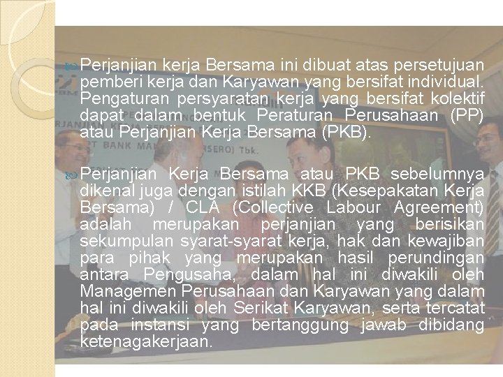  Perjanjian kerja Bersama ini dibuat atas persetujuan pemberi kerja dan Karyawan yang bersifat