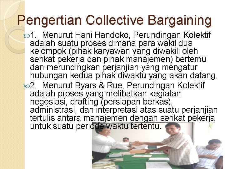 Pengertian Collective Bargaining 1. Menurut Hani Handoko, Perundingan Kolektif adalah suatu proses dimana para