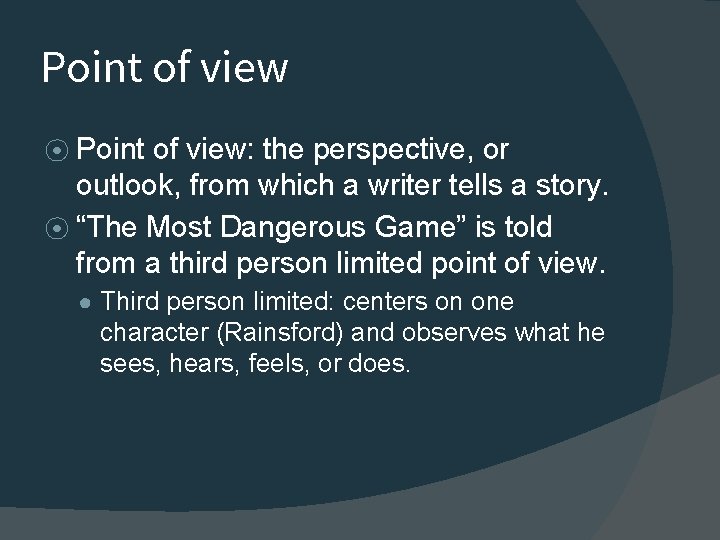 Point of view ⦿ Point of view: the perspective, or outlook, from which a