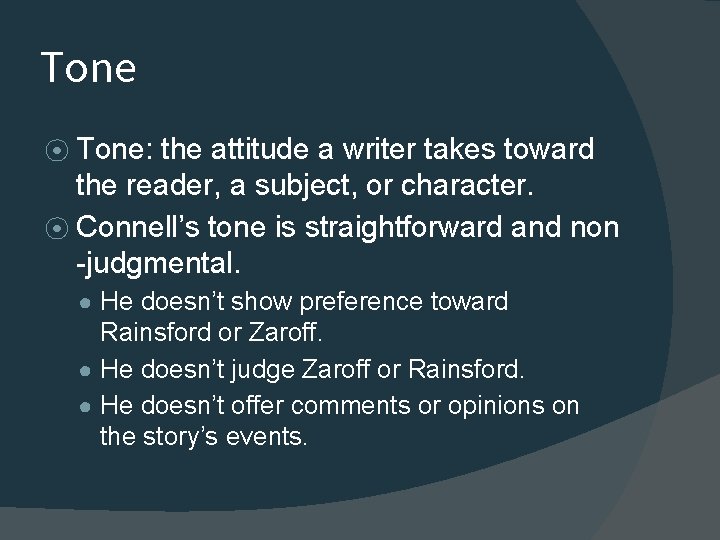 Tone ⦿ Tone: the attitude a writer takes toward the reader, a subject, or