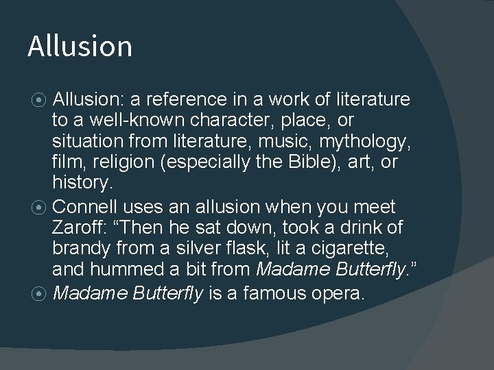 Allusion: a reference in a work of literature to a well-known character, place, or