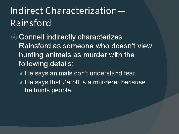 Indirect Characterization— Rainsford ⦿ Connell indirectly characterizes Rainsford as someone who doesn’t view hunting