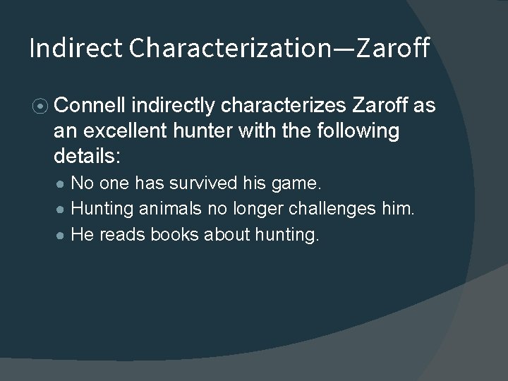 Indirect Characterization—Zaroff ⦿ Connell indirectly characterizes Zaroff as an excellent hunter with the following