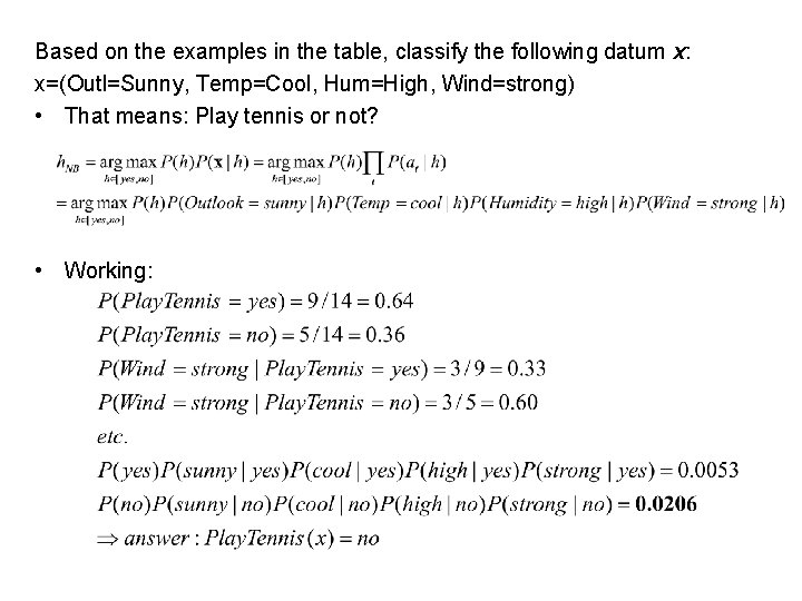 Based on the examples in the table, classify the following datum x: x=(Outl=Sunny, Temp=Cool,