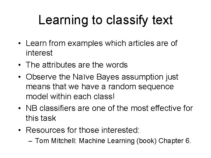 Learning to classify text • Learn from examples which articles are of interest •