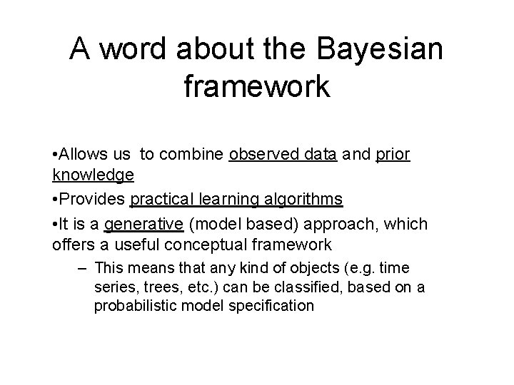 A word about the Bayesian framework • Allows us to combine observed data and