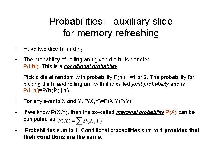 Probabilities – auxiliary slide for memory refreshing • Have two dice h 1 and