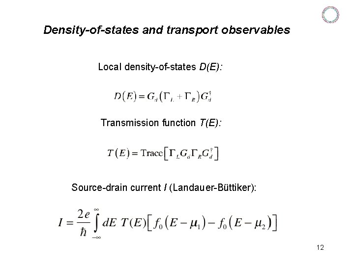 Density-of-states and transport observables Local density-of-states D(E): Transmission function T(E): Source-drain current I (Landauer-Büttiker):