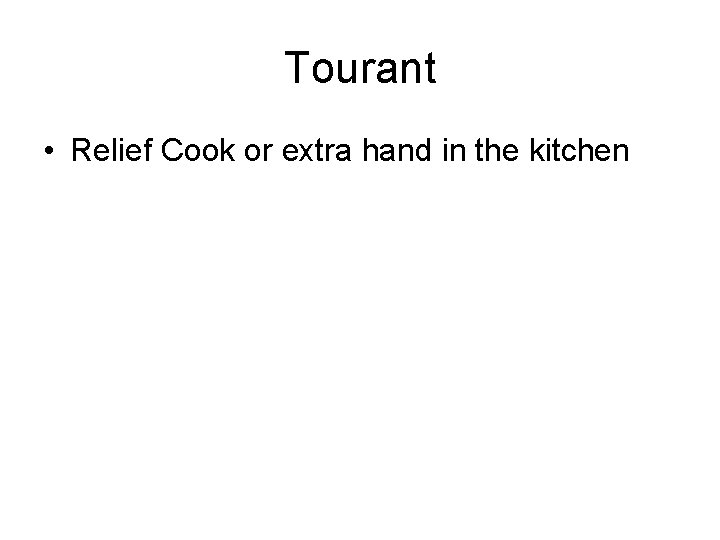 Tourant • Relief Cook or extra hand in the kitchen 