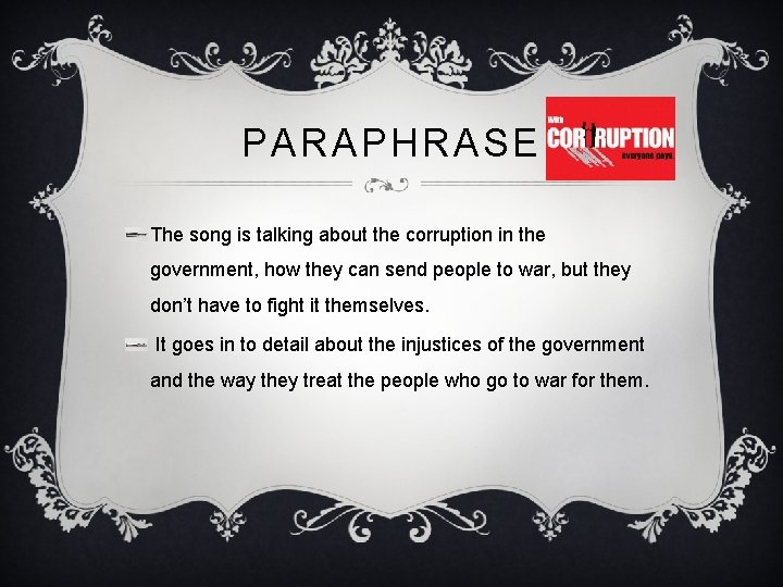 PARAPHRASE The song is talking about the corruption in the government, how they can