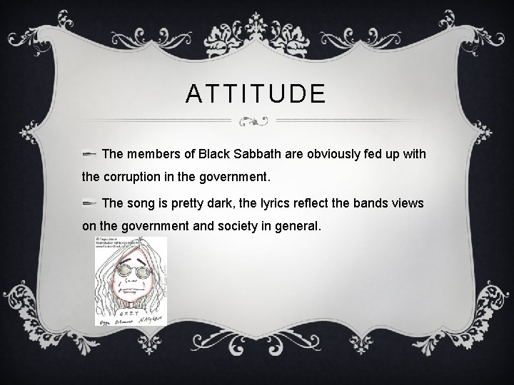 ATTITUDE The members of Black Sabbath are obviously fed up with the corruption in