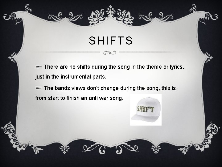 SHIFTS There are no shifts during the song in theme or lyrics, just in