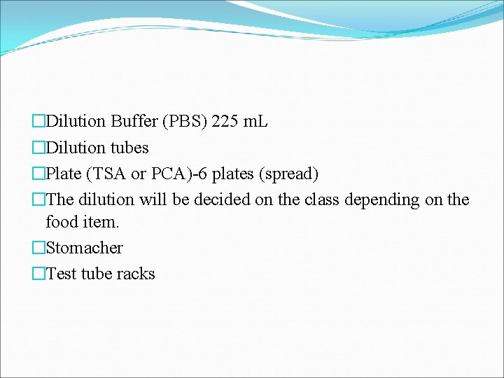 �Dilution Buffer (PBS) 225 m. L �Dilution tubes �Plate (TSA or PCA)-6 plates (spread)