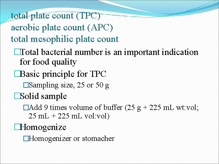 total plate count (TPC) aerobic plate count (APC) total mesophilic plate count �Total bacterial