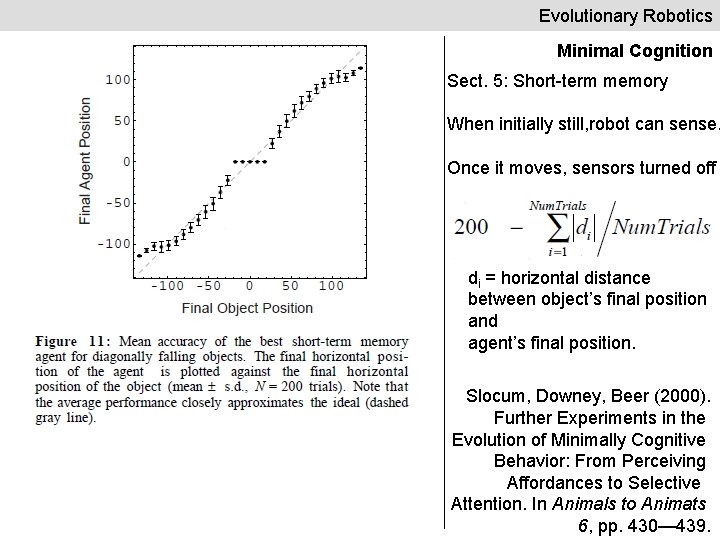 Evolutionary Robotics Minimal Cognition Sect. 5: Short-term memory When initially still, robot can sense.