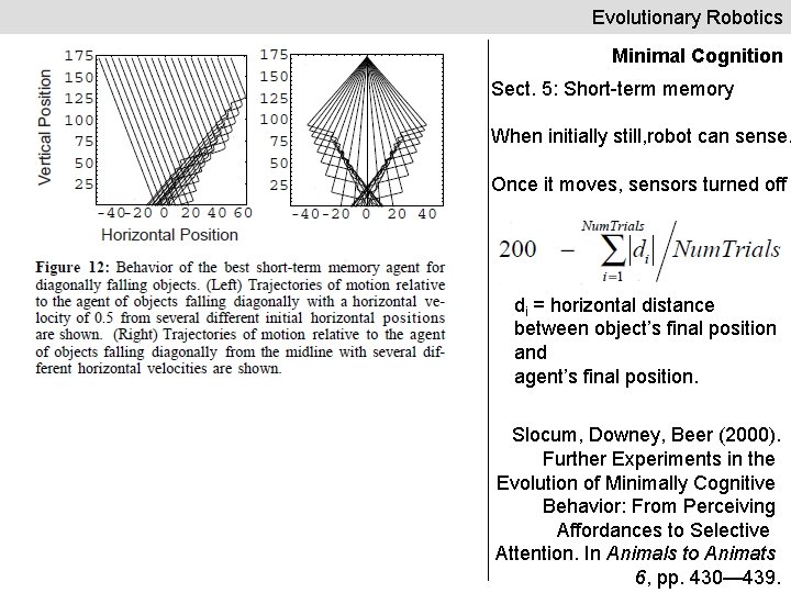 Evolutionary Robotics Minimal Cognition Sect. 5: Short-term memory When initially still, robot can sense.