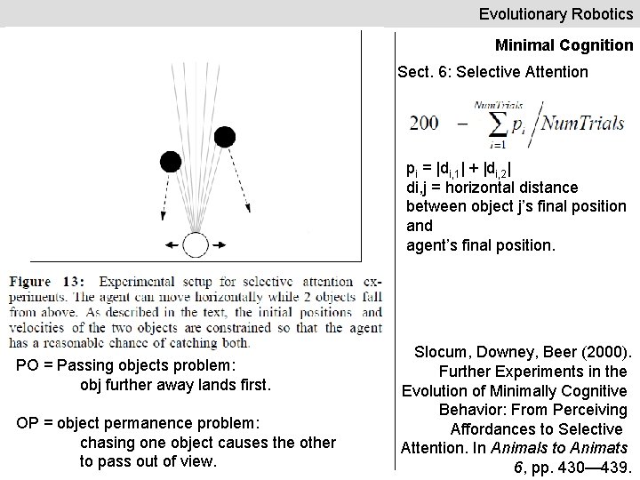 Evolutionary Robotics Minimal Cognition Sect. 6: Selective Attention pi = |di, 1| + |di,