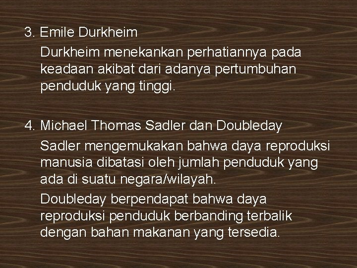 3. Emile Durkheim menekankan perhatiannya pada keadaan akibat dari adanya pertumbuhan penduduk yang tinggi.