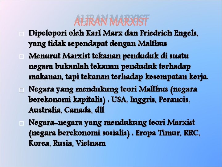 ALIRAN MARXIST Dipelopori oleh Karl Marx dan Friedrich Engels, yang tidak sependapat dengan Malthus