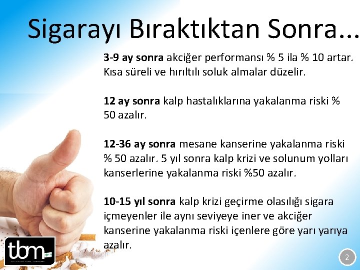 Sigarayı Bıraktıktan Sonra. . . 3 -9 ay sonra akciğer performansı % 5 ila