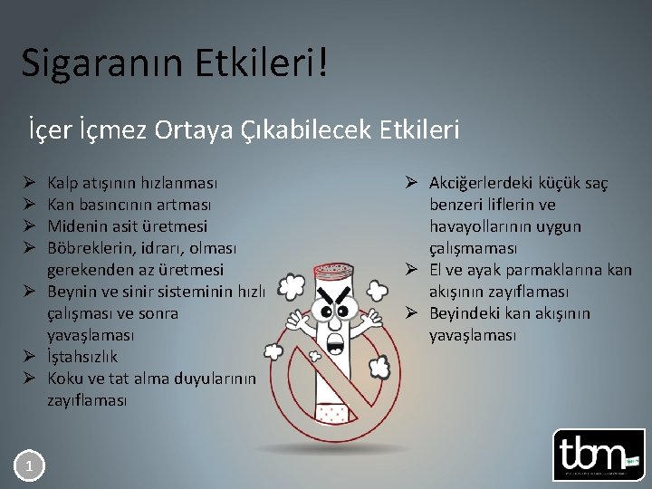 Sigaranın Etkileri! İçer İçmez Ortaya Çıkabilecek Etkileri Kalp atışının hızlanması Kan basıncının artması Midenin