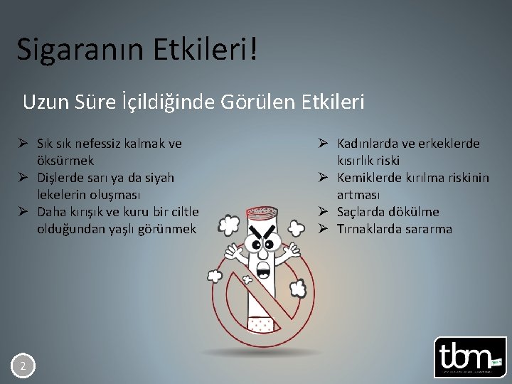 Sigaranın Etkileri! Uzun Süre İçildiğinde Görülen Etkileri Ø Sık sık nefessiz kalmak ve öksürmek