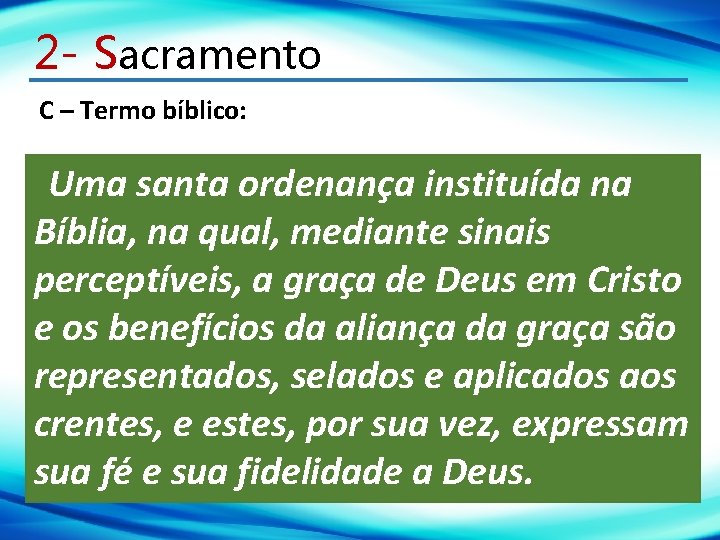 2 - Sacramento C – Termo bíblico: Uma santa ordenança instituída na Bíblia, na