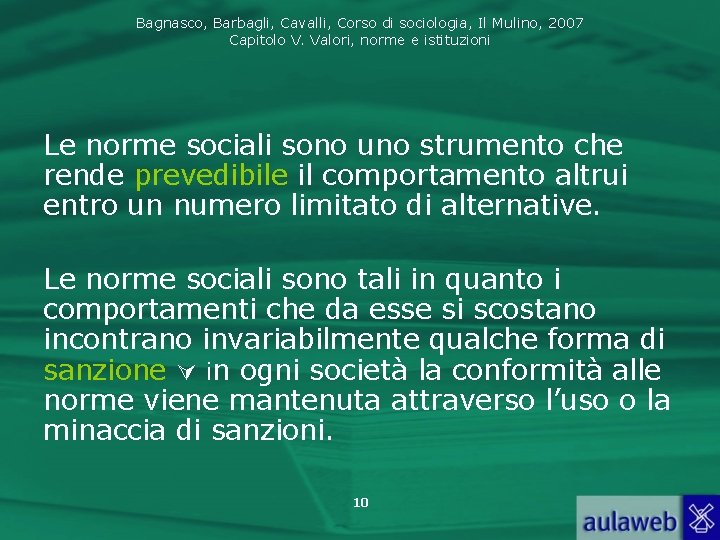 Bagnasco, Barbagli, Cavalli, Corso di sociologia, Il Mulino, 2007 Capitolo V. Valori, norme e