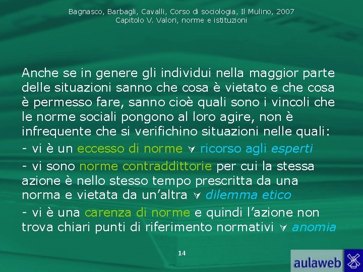 Bagnasco, Barbagli, Cavalli, Corso di sociologia, Il Mulino, 2007 Capitolo V. Valori, norme e