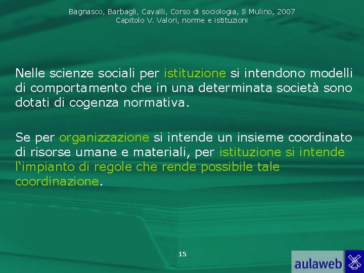 Bagnasco, Barbagli, Cavalli, Corso di sociologia, Il Mulino, 2007 Capitolo V. Valori, norme e