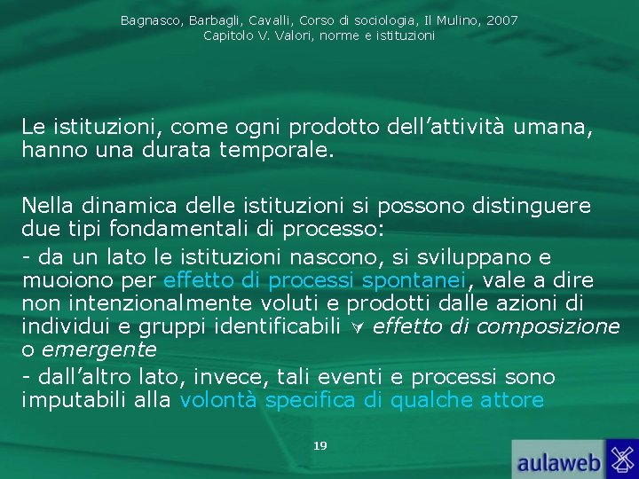 Bagnasco, Barbagli, Cavalli, Corso di sociologia, Il Mulino, 2007 Capitolo V. Valori, norme e