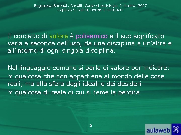 Bagnasco, Barbagli, Cavalli, Corso di sociologia, Il Mulino, 2007 Capitolo V. Valori, norme e