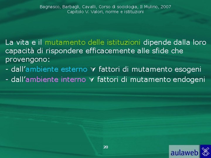 Bagnasco, Barbagli, Cavalli, Corso di sociologia, Il Mulino, 2007 Capitolo V. Valori, norme e