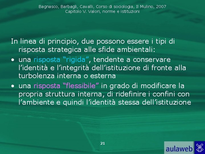 Bagnasco, Barbagli, Cavalli, Corso di sociologia, Il Mulino, 2007 Capitolo V. Valori, norme e