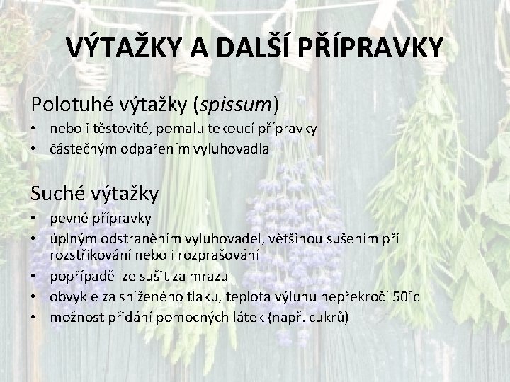 VÝTAŽKY A DALŠÍ PŘÍPRAVKY Polotuhé výtažky (spissum) • neboli těstovité, pomalu tekoucí přípravky •