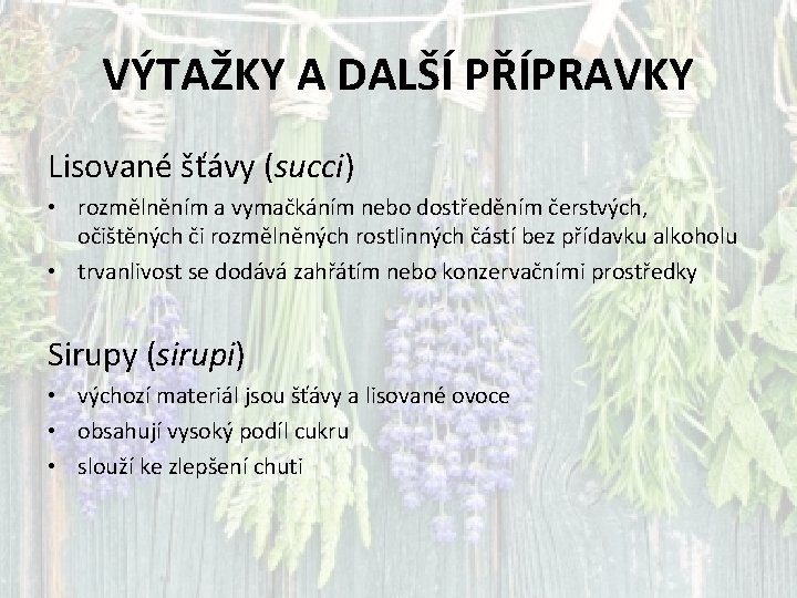VÝTAŽKY A DALŠÍ PŘÍPRAVKY Lisované šťávy (succi) • rozmělněním a vymačkáním nebo dostředěním čerstvých,