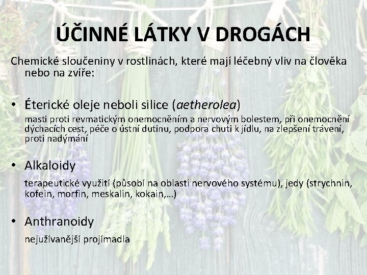 ÚČINNÉ LÁTKY V DROGÁCH Chemické sloučeniny v rostlinách, které mají léčebný vliv na člověka