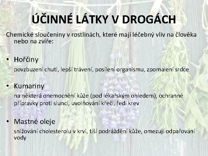 ÚČINNÉ LÁTKY V DROGÁCH Chemické sloučeniny v rostlinách, které mají léčebný vliv na člověka