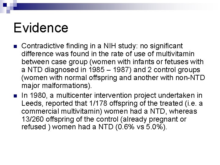 Evidence n n Contradictive finding in a NIH study: no significant difference was found