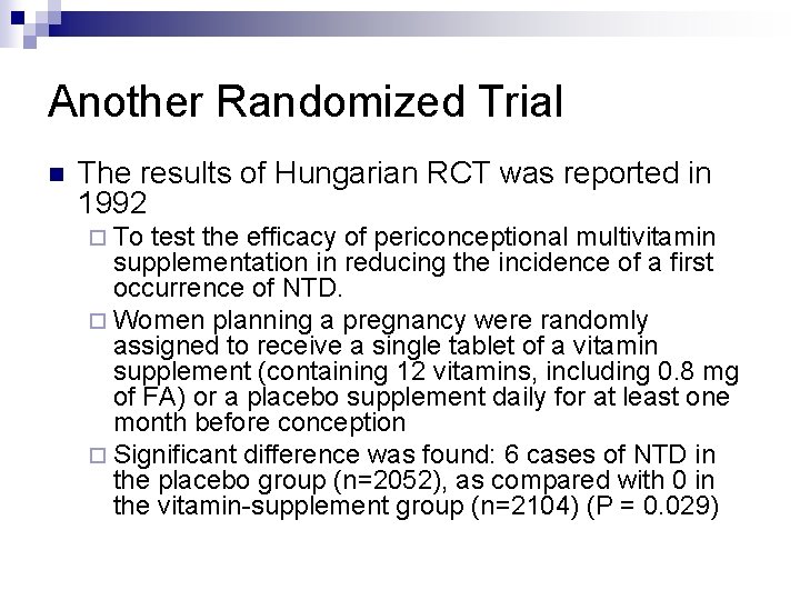 Another Randomized Trial n The results of Hungarian RCT was reported in 1992 ¨