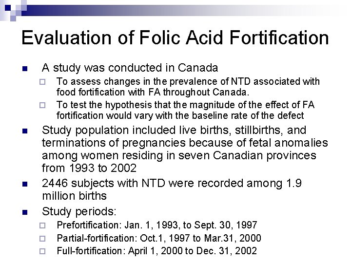 Evaluation of Folic Acid Fortification n A study was conducted in Canada ¨ ¨