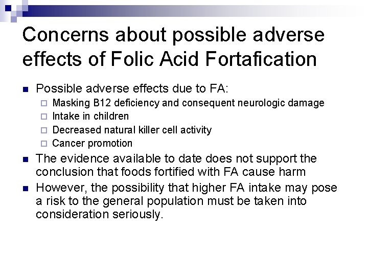 Concerns about possible adverse effects of Folic Acid Fortafication n Possible adverse effects due