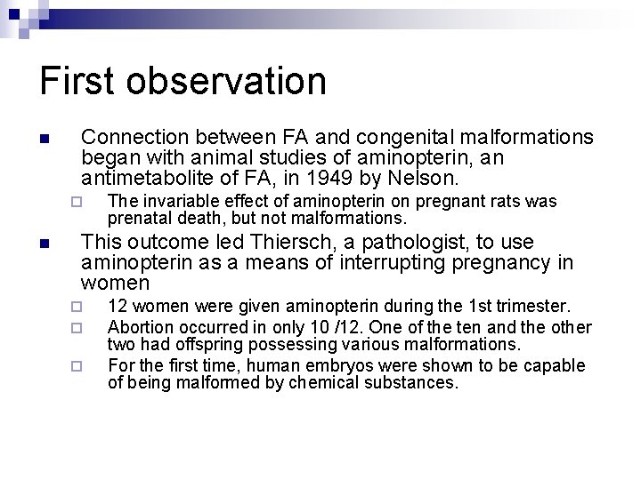 First observation n Connection between FA and congenital malformations began with animal studies of