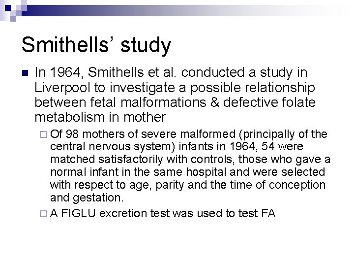 Smithells’ study n In 1964, Smithells et al. conducted a study in Liverpool to