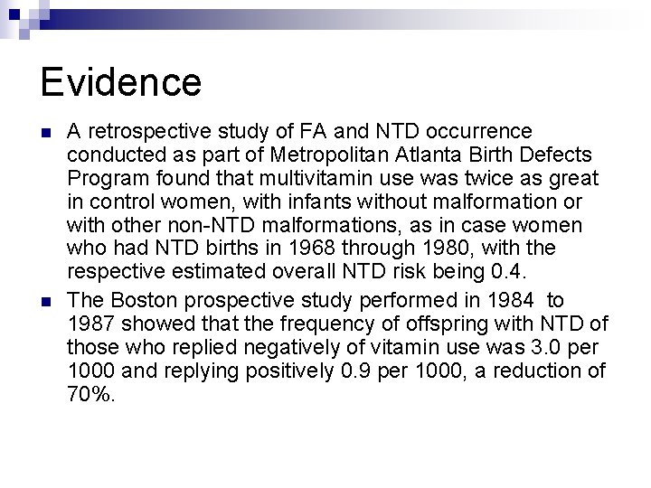 Evidence n n A retrospective study of FA and NTD occurrence conducted as part