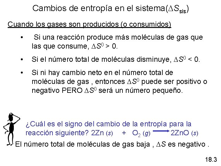 Cambios de entropía en el sistema(DSsis) Cuando los gases son producidos (o consumidos) •